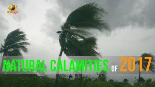 Natural Calamities of 2017 Around the World  Mango News [upl. by Nyrahs]