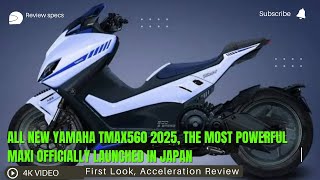 All New Yamaha TMAX560 2025 The Most Powerful Maxi Officially Launched in Japan [upl. by Bunow807]