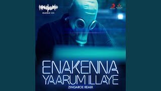 Enakenna Yaarum Illaye Zingaroe Remix [upl. by Rahel]