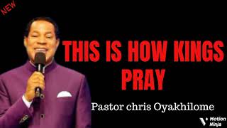 THIS IS HOW KINGS PRAY 🙏  Pastor Chris Oyakhilome [upl. by Sherourd]