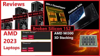 RX 6950 XT Reviews MI300 Phoenix amp Dragon Range ZEN 4 96C TR vs 112C XeonW  Broken Silicon 152 [upl. by Ahsineg]