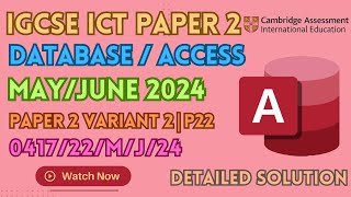 IGCSE ICT MayJune 2024 Paper 22 Solved  MS Access  Database  041722MJ24  MJ 2024 P22 [upl. by Mllly]