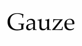 How to Pronounce Gauze [upl. by Nedlog447]