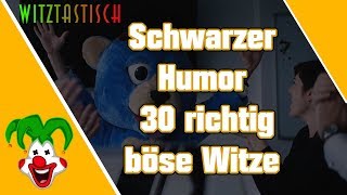 Schwarzer Humor  30 richtig böse Witze  Witztastisch 🤣 [upl. by Bergstein]