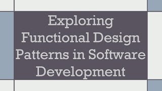 Exploring Functional Design Patterns in Software Development [upl. by Howenstein381]