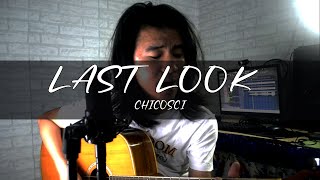 Last Look  Chicosci  Acoustic COVER [upl. by Ronny35]