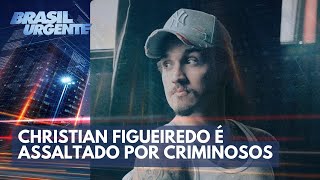 Christian Figueiredo é assaltado por criminosos  Brasil Urgente [upl. by Grimonia]