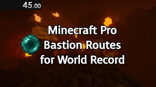 18 Bastion Routes I use for World Record in Minecraft Speedrunning [upl. by Gloriana]