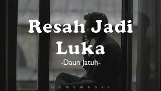 Daun Jatuh  Resah Jadi Luka Lirik Cover [upl. by Couhp]