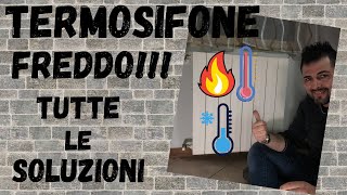 Termosifone freddo come risolvere il problema  tutte le soluzioni per farlo scaldare [upl. by Carter818]