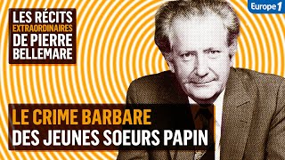 Le crime barbare des jeunes soeurs Papin  Les récits extraordinaires de Pierre Bellemare [upl. by Florenza438]