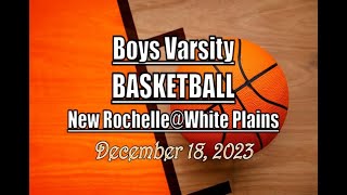 Boys Varsity Basketball LocalLive – New Rochelle vs White Plains High School – December 18 2023 [upl. by Ricard]