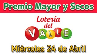 🟣 Resultado PREMIO MAYOR Y SECOS Loteria del VALLE Miercoles 24 de Abril de 2024 [upl. by Enelrahc]