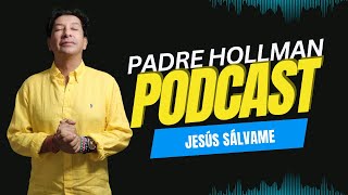 Jesús Sálvame  Con el Padre Hollman Londoño [upl. by Yrac378]