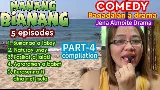 PART 4 compilation of MANANG BIANANG COMEDY PAGADALAN nga ilocano drama Jena Almoite Drama [upl. by Nikolas880]