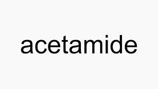 How to pronounce acetamide [upl. by Namyaw]