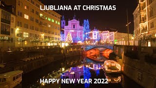 Ljubljana at Xmas – Happy New Year 2022 [upl. by Enairda]