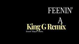 King G Feenin Jodeci Feenin Remix by Gerard quotKing Gquot Porter [upl. by Nylazor]