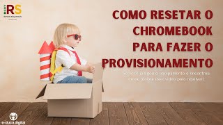 Como resetar o seu chromebook para fazer o provisionamento [upl. by Osborne669]