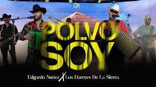 Edgardo Nuñez x Los Dareyes De La Sierra  Polvo Soy Video Musical [upl. by Gnilyam]