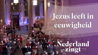 Nederland Zingt Jezus leeft in eeuwigheid [upl. by Hadias]