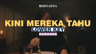 KARAOKE Bernadya  Kini Mereka Tahu LOWER KEY [upl. by Deth915]