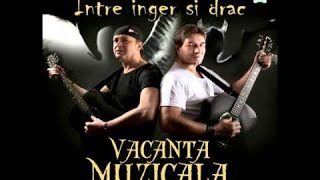 Vacanta Muzicala  Intre inger si drac [upl. by Ekralc779]