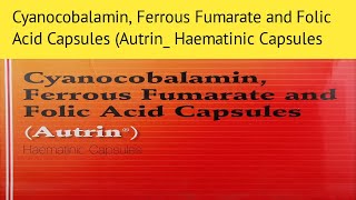 Cyanocobalamin Ferrous Fumarate and Folic Acid Capsules Autrin Haematinic Capsules [upl. by Seftton472]