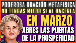 Oración METAFISICA DE MARZO ABRIENDO LAS PUERTAS A LA PROSPERIDAD INFINITA  Conny Méndez [upl. by Gaelan]