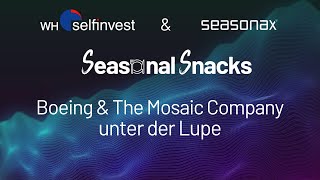 Seasonal Snacks – Boeing und The Mosaic Company unter der Lupe [upl. by Trebled]