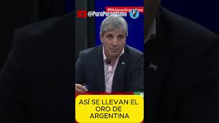 ASÍ SE LLEVAN EL ORO DE ARGENTINA puroperonismo caputo milei [upl. by Airemaj715]