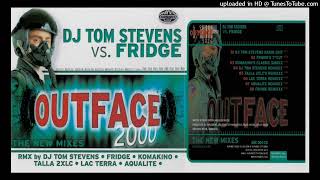 DJ Tom Stevens vs Fridge – Outface 2000 Fridge Remixxx [upl. by Saval]