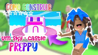 ✈️🗽COMO CONSTRUIR UM SKYCASTLE PREPPY NO ADOPTME  adoptme  Roblox [upl. by Eitsrik]