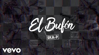 SkaP  El Bufón [upl. by Noruq979]