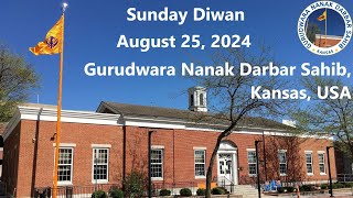 Sunday Diwan  August 25 2024  Gurudwara Nanak Darbar Sahib Kansas USA [upl. by Latona]