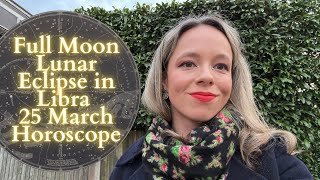 FULL MOON LUNAR ECLIPSE In LIBRA 25 March All Signs Horoscope The Relationship Reset [upl. by Au]