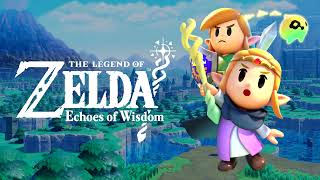 Title  The Legend of Zelda Echoes of Wisdom OST [upl. by Neelasor417]