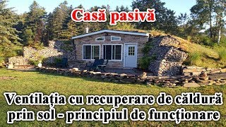 Casa pasiva – ventilatia cu recuperare de caldura prin sol – principiul de functionare [upl. by Oirazan592]