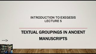 Introduction to Exegesis Lecture 5  Textual Groupings in Ancient Greek Manuscripts [upl. by Asta]