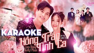 KARAOKE HỒNG TRẦN TÌNH CA  SONG CA  LÂM HÙNG x KELLY PHAN l Đang Thịnh Hành [upl. by Toshiko]