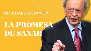 La promesa de sanar – Dr Charles Stanley [upl. by Zaneta]