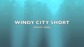 Windy City Short  iMovie SongMusic [upl. by Hare]