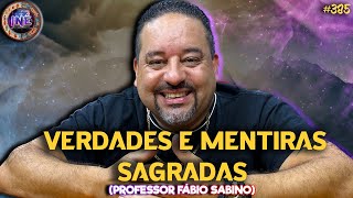 VERDADES E MENTIRAS SAGRADAS  PROFESSOR FÁBIO SABINO  Isto Não É 385 [upl. by Kowtko543]