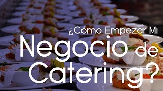 ¿Cómo Empezar Mi Negocio De Catering  Negocios Con Poco Dinero [upl. by Leonidas426]