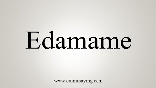 How To Say Edamame [upl. by Kreindler97]