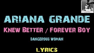 Ariana Grande  Knew Better  Forever Boy  Lyrics [upl. by Waller491]