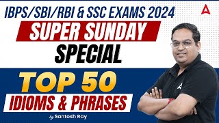 IBPS SBI RBI amp SSC Exams 2024  English Top 50 Idioms amp Phrases By Santosh Ray [upl. by Amadeo]