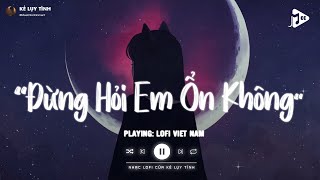 Giá Như Đời Làm Gì Có Giá Như Lofi  Đừng Hỏi Em Ổn Không Lofi  Em Thương Anh Nhiều Lắm TikTok [upl. by Sarazen771]