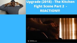 Upgrade 2018  The Kitchen Fight Scene REACTION [upl. by Balcer]