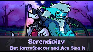 FNF Cover  Serendipity But RetroSpecter and Ace Sing it [upl. by Mcconnell305]